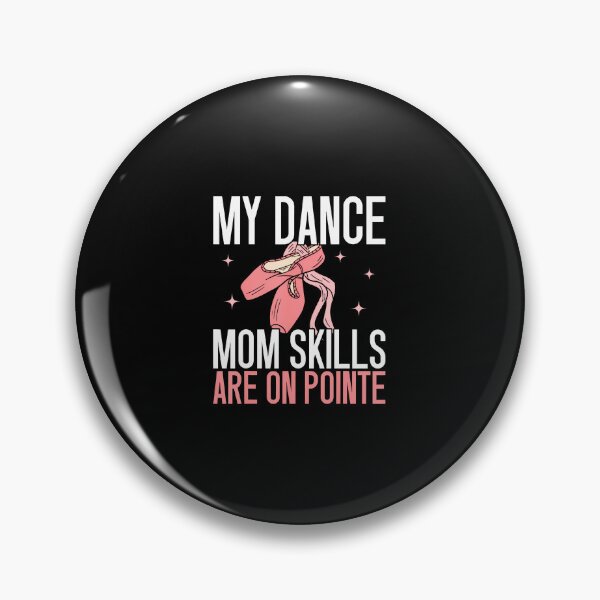 Item preview, My Dance Mom Skills Are On Pointe Dance Mom designed and sold by DeannaAntoin.