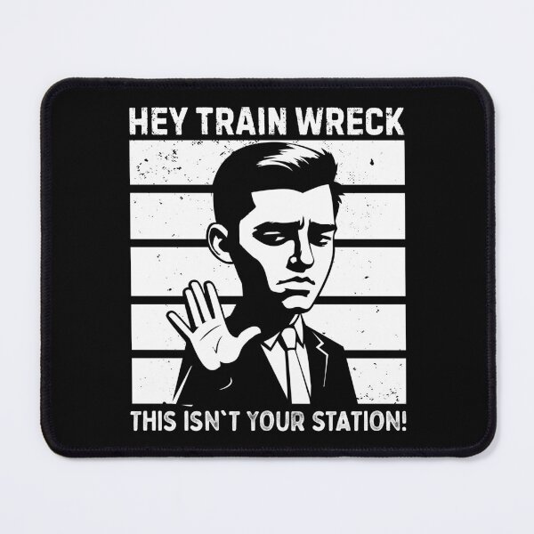 Item preview, Hey train wreck, this isn't t your station! designed and sold by mksjr.