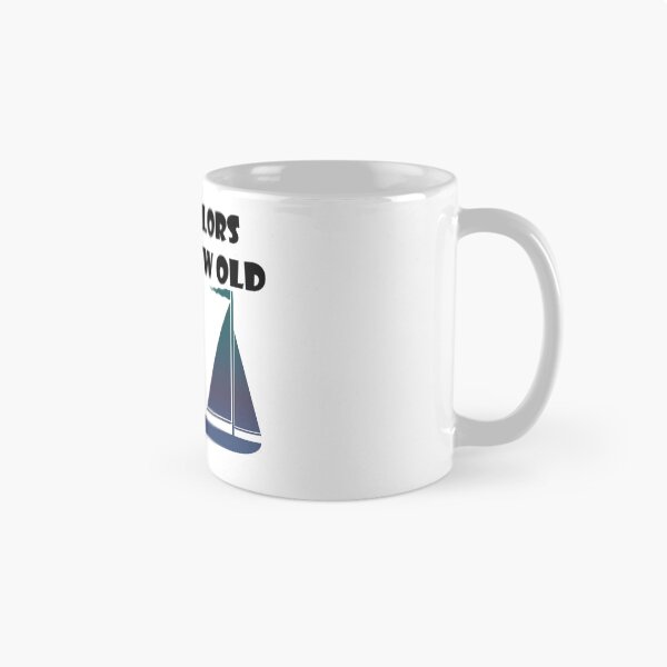 Item preview, Good Sailors Never Grow Old, they just get a little Dinghy! designed and sold by ckeenart.