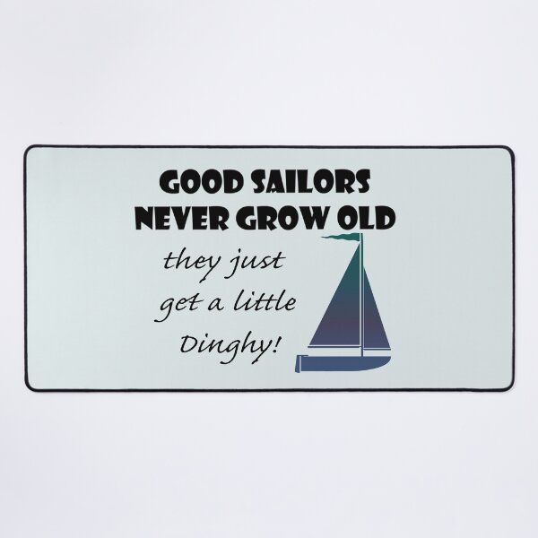 Item preview, Good Sailors Never Grow Old, they just get a little Dinghy! designed and sold by ckeenart.