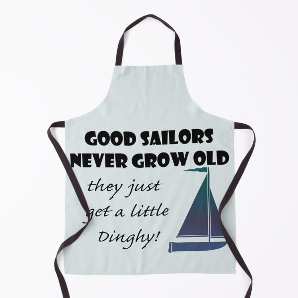 Item preview, Good Sailors Never Grow Old, they just get a little Dinghy! designed and sold by ckeenart.