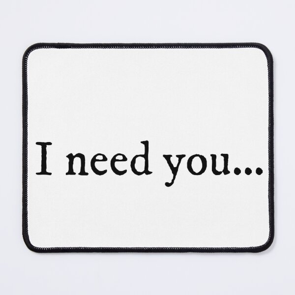 Item preview, I Need You Quote designed and sold by earthtokarly.
