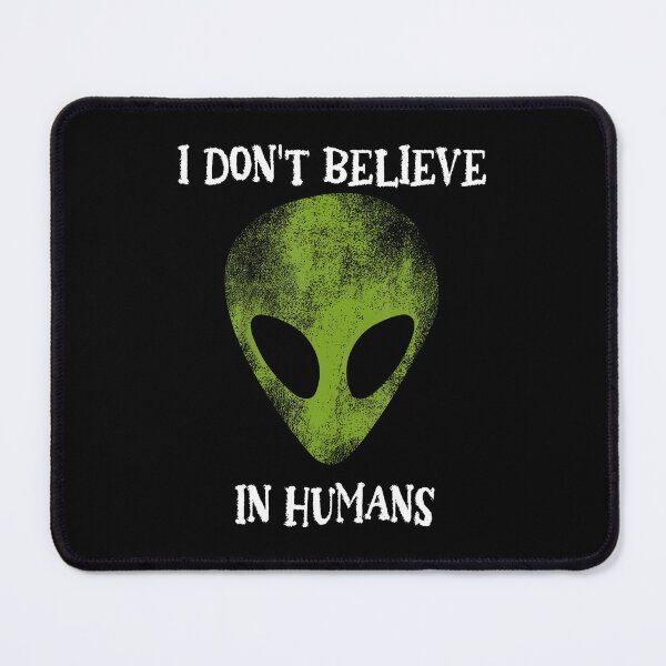 Item preview, I Don't Believe In Humans Funny Alien Space designed and sold by ChantelNicole.
