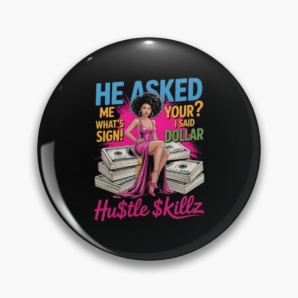 Item preview, He Asked me What;s You Sign I Said Dollar Melanin Queen designed and sold by HardcoreTour.