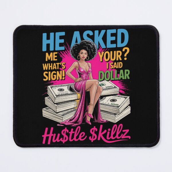 Item preview, He Asked me What;s You Sign I Said Dollar Melanin Queen designed and sold by HardcoreTour.