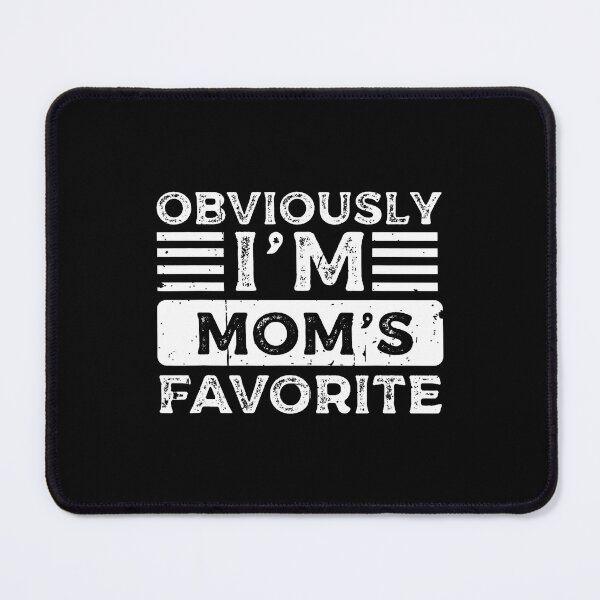 Item preview, Funny Moms Favorite Obviously I'M Mom's Favorite designed and sold by JanisPenelope.