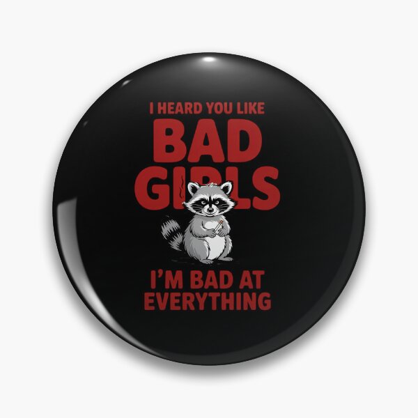 Item preview, Heard You Like Bad Girls I’m Bad at Everything Raccoon  designed and sold by VasilisLamArt.