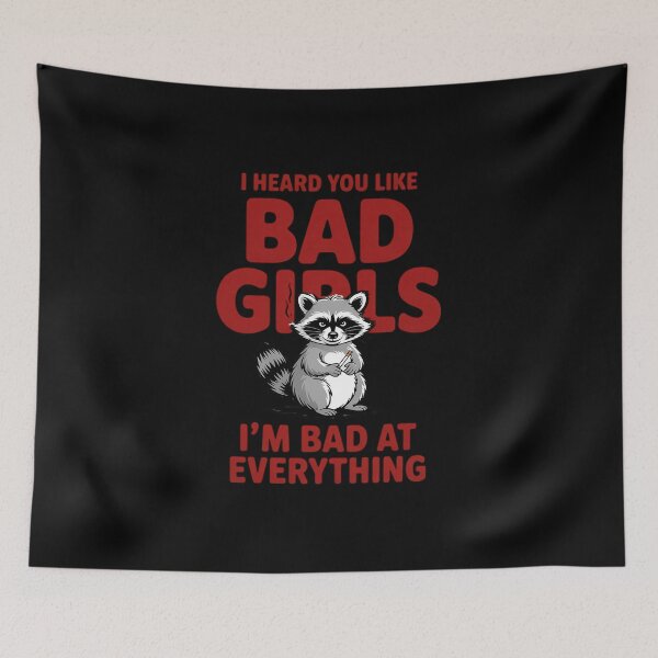 Item preview, Heard You Like Bad Girls I’m Bad at Everything Raccoon  designed and sold by VasilisLamArt.