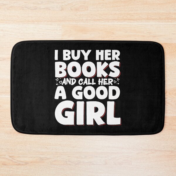 Item preview, I Buy Her Books And Call Her A Good Girl designed and sold by JanisPenelope.