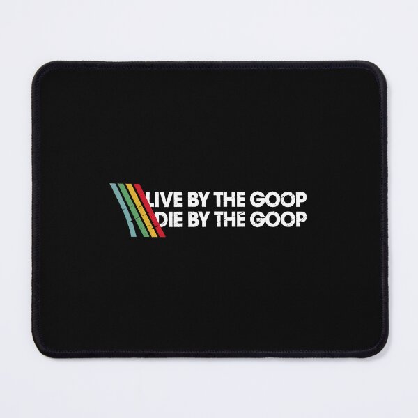 Item preview, Live By The Goop Die By The Goop designed and sold by Elenafatulla.