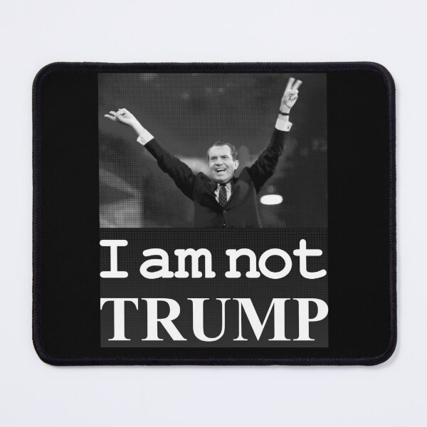 Item preview, Nixon says "I am not Trump" designed and sold by Matthew Kinnersly.