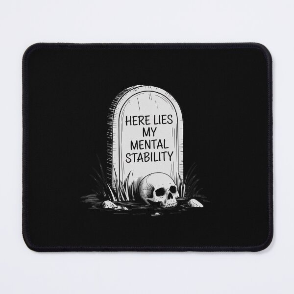 Item preview, Here Lies My Mental Stability designed and sold by BubblePancake.