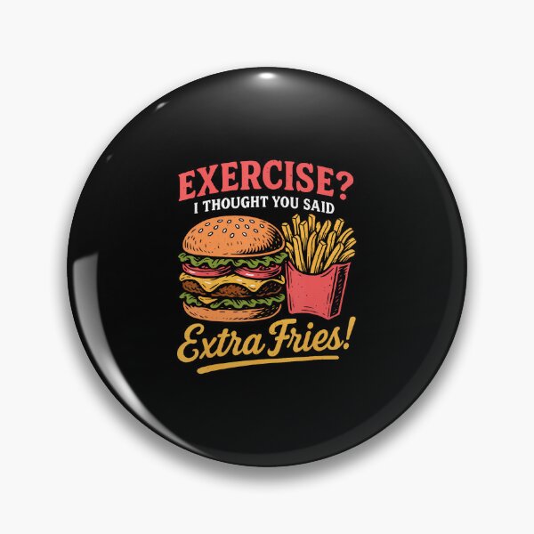Item preview, Exercise I Thought You Said Extra Fries Fast Food Lovers designed and sold by LynneMarisa.