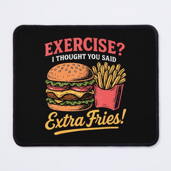 Item preview, Exercise I Thought You Said Extra Fries Fast Food Lovers designed and sold by LynneMarisa.