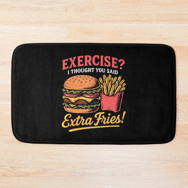 Item preview, Exercise I Thought You Said Extra Fries Fast Food Lovers designed and sold by LynneMarisa.
