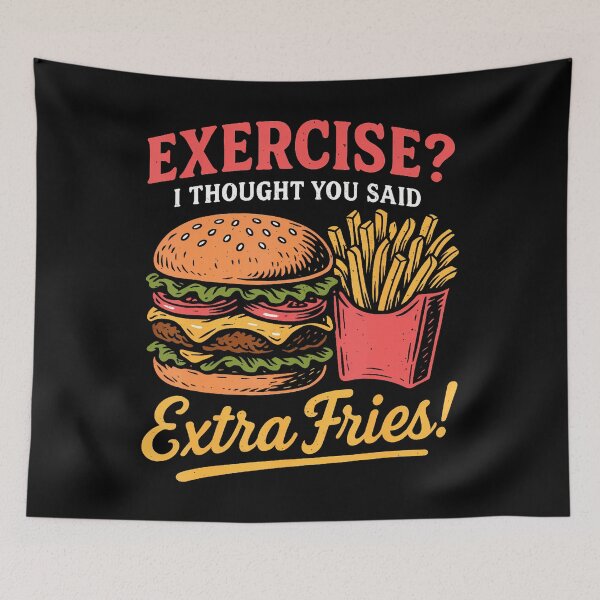 Item preview, Exercise I Thought You Said Extra Fries Fast Food Lovers designed and sold by LynneMarisa.