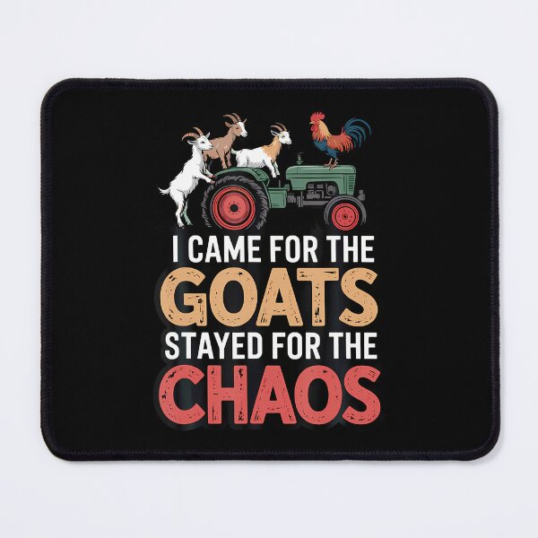 Item preview, I Came For The Goats Stayed For The Chaos Farm designed and sold by ToriKarla.