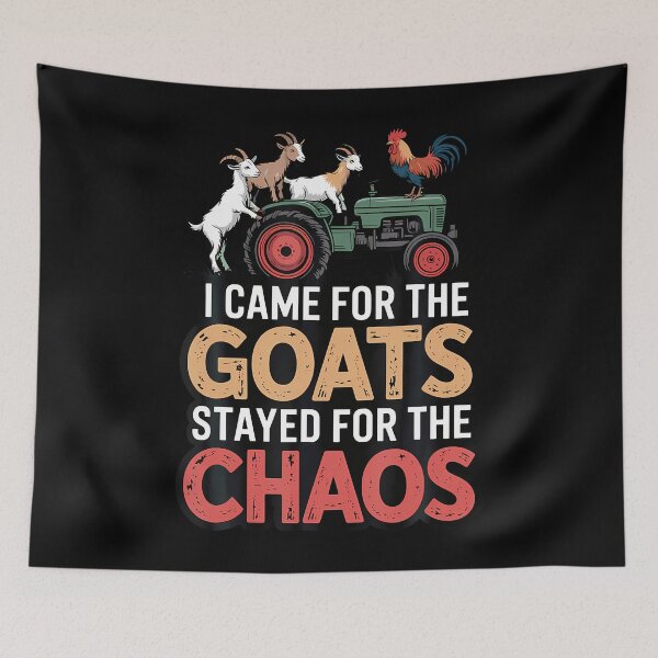 Item preview, I Came For The Goats Stayed For The Chaos Farm designed and sold by ToriKarla.