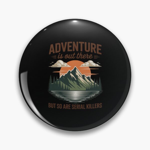Item preview, Hike Hiking Adventure is Out There But So are Serial Killers designed and sold by BubblePancake.