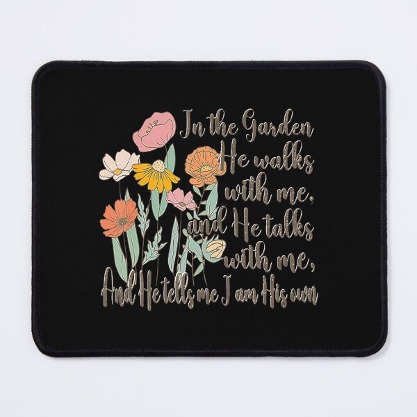 Item preview, In The Garden He Walks With Me And He Talks With Me designed and sold by ChelseaEula.