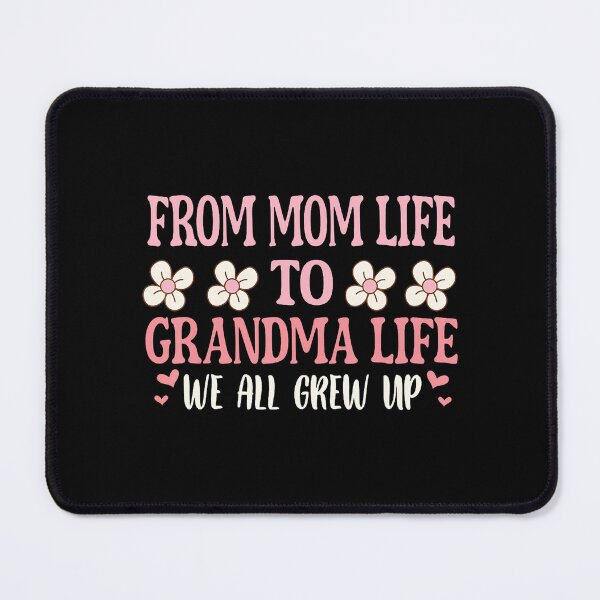 Item preview, From Mom Life To Grandma Life We All Grew Up designed and sold by ChelseaEula.