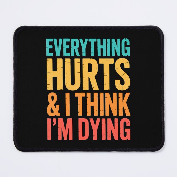 Item preview, Everything Hurts I Think Im Dying Workout Weightlifting designed and sold by ElaineEsther.
