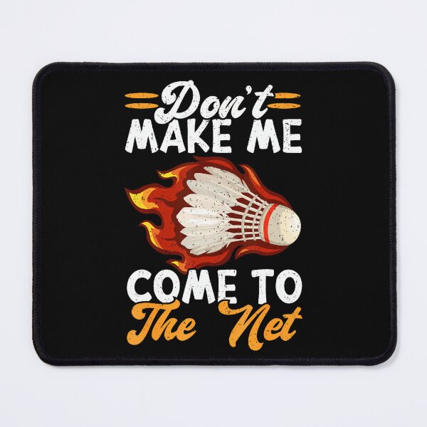Item preview, Don't Make Me Come To The Net Funny Badminton designed and sold by ChelseaEula.