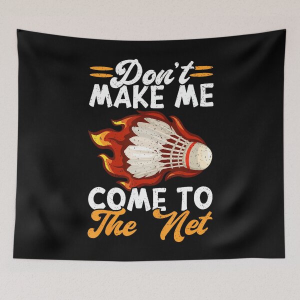 Item preview, Don't Make Me Come To The Net Funny Badminton designed and sold by ChelseaEula.
