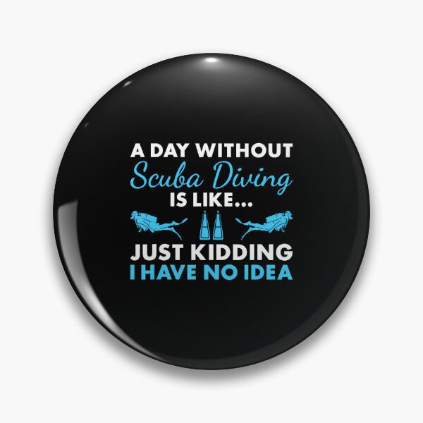 Item preview, Scuba Diver A Day Without Scuba Diving designed and sold by ChelseaEula.