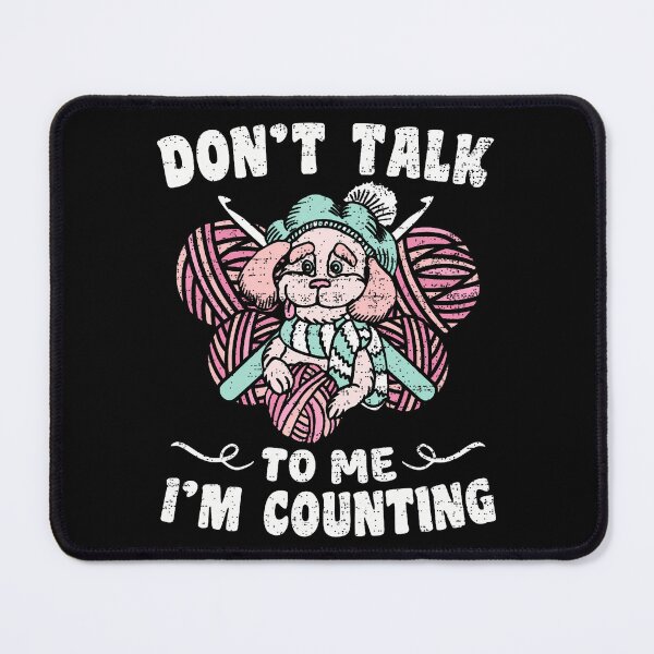 Item preview, Don't Talk To Me I'M Counting Crochet Knitting Dog Funny designed and sold by ChelseaEula.