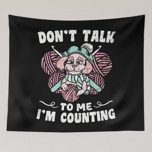 Item preview, Don't Talk To Me I'M Counting Crochet Knitting Dog Funny designed and sold by ChelseaEula.