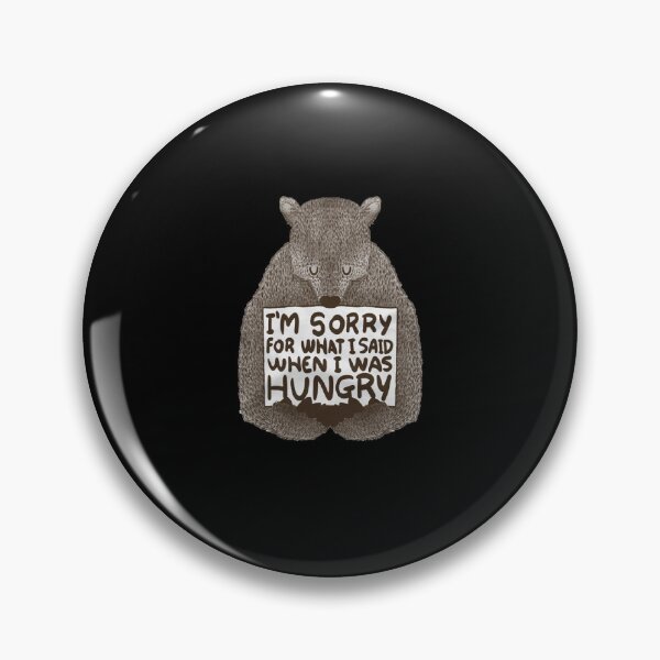 Item preview, I'm Sorry For What I Said When I Was Hungry designed and sold by VasilisLamArt.
