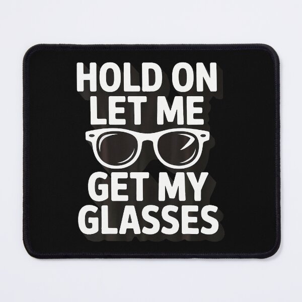 Item preview, Hold On Let Me Get My Glasses designed and sold by KristinTara.