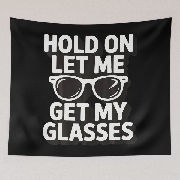 Item preview, Hold On Let Me Get My Glasses designed and sold by KristinTara.