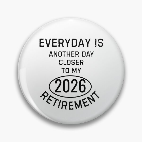 Item preview, Everyday is another day closer to my 2026 retirement quote designed and sold by TeeArtWorld.