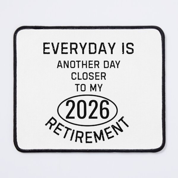 Item preview, Everyday is another day closer to my 2026 retirement quote designed and sold by TeeArtWorld.