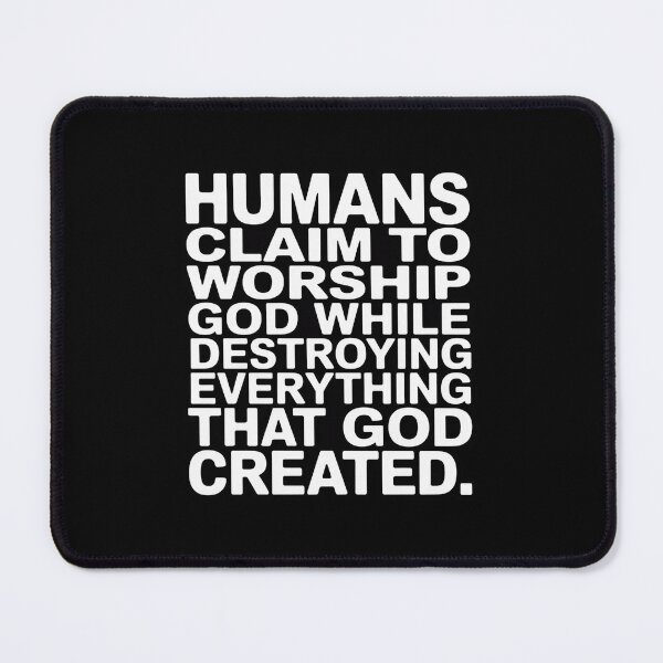 Item preview, Humans Claim to Worship God - Thoughtful Statemen designed and sold by SnackPAC.