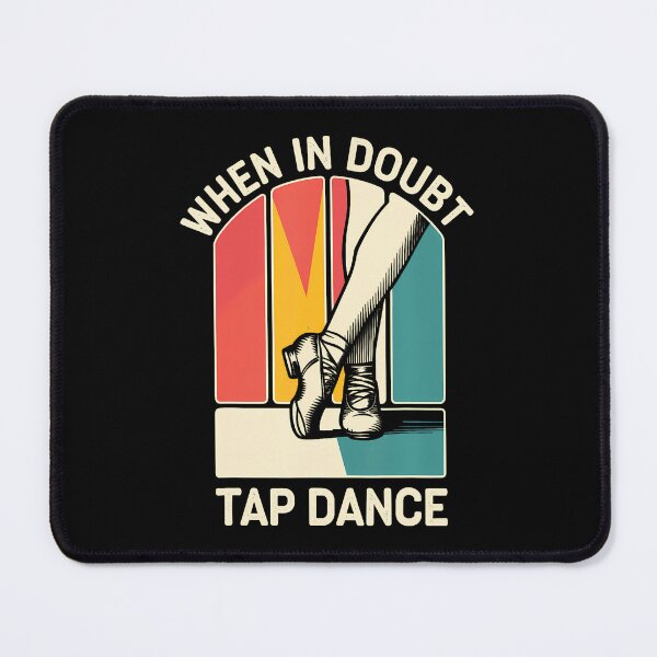 Item preview, When In Doubt Tap Dance Funny Tap Dancing Dancer designed and sold by FlorenceNorma.