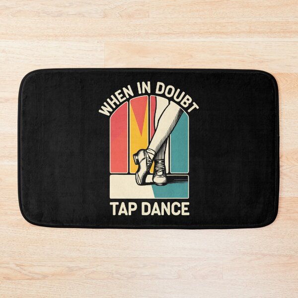 Item preview, When In Doubt Tap Dance Funny Tap Dancing Dancer designed and sold by FlorenceNorma.