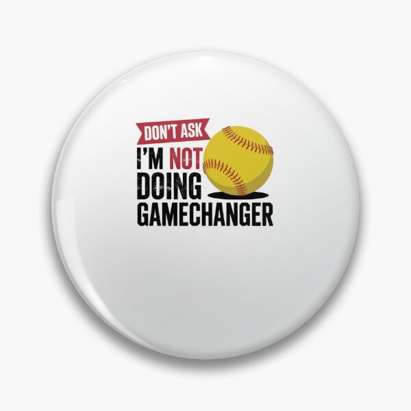 Item preview, Don'T Ask I'M Not Doing Gamechanger Softball designed and sold by Elenasriveras.