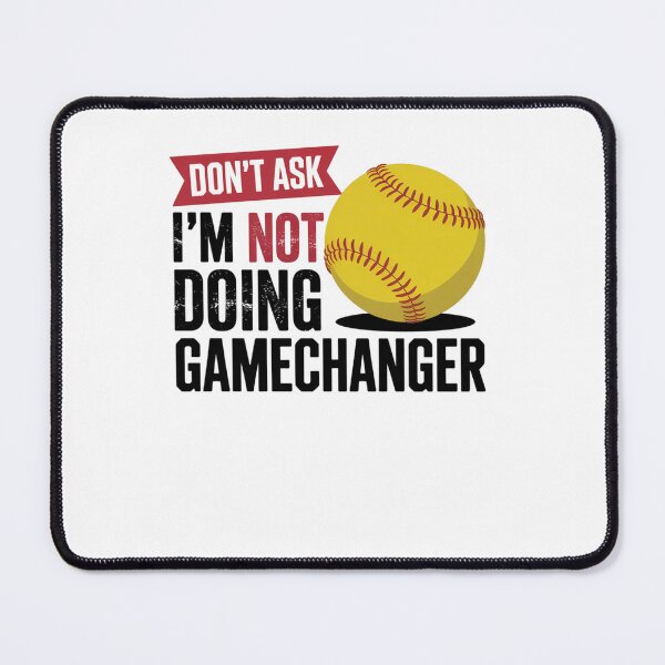 Item preview, Don'T Ask I'M Not Doing Gamechanger Softball designed and sold by Elenasriveras.