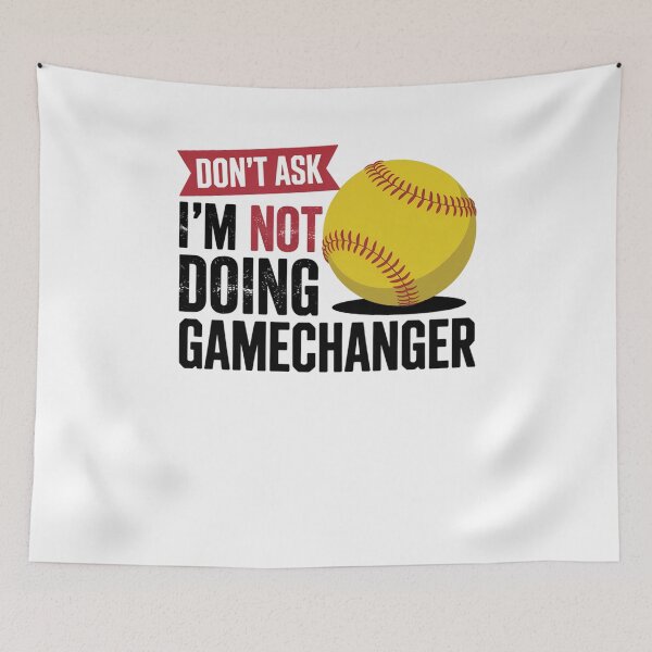 Item preview, Don'T Ask I'M Not Doing Gamechanger Softball designed and sold by Elenasriveras.