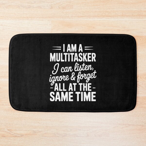 Item preview, I Am A Multitasker I Can Listen Ignore and Forget Quote designed and sold by LittleDame.