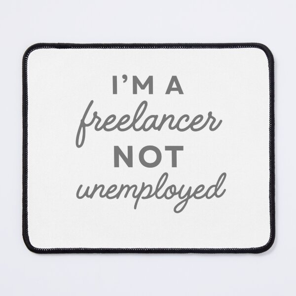 Item preview, I’m a Freelancer Not Unemployed Digital Nomad designed and sold by Guess4best.