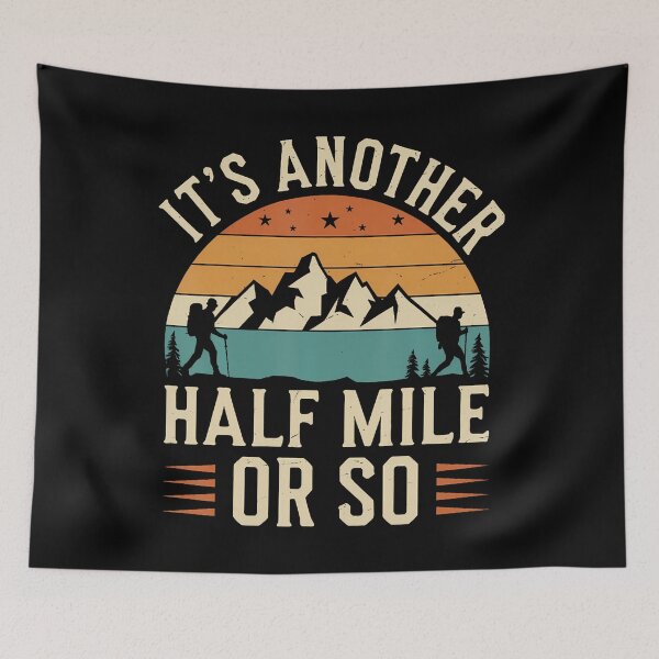 Item preview, Funny It's Another Half Mile Or So Hiking Camping designed and sold by SarahLorri.