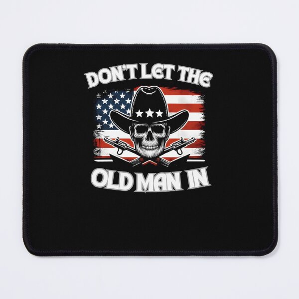 Item preview, Dont-Let-The-Old-Man-In-Man-Face-With-Cowboy-Hat designed and sold by ChristinaBoror.