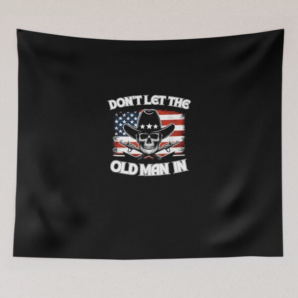 Item preview, Dont-Let-The-Old-Man-In-Man-Face-With-Cowboy-Hat designed and sold by ChristinaBoror.