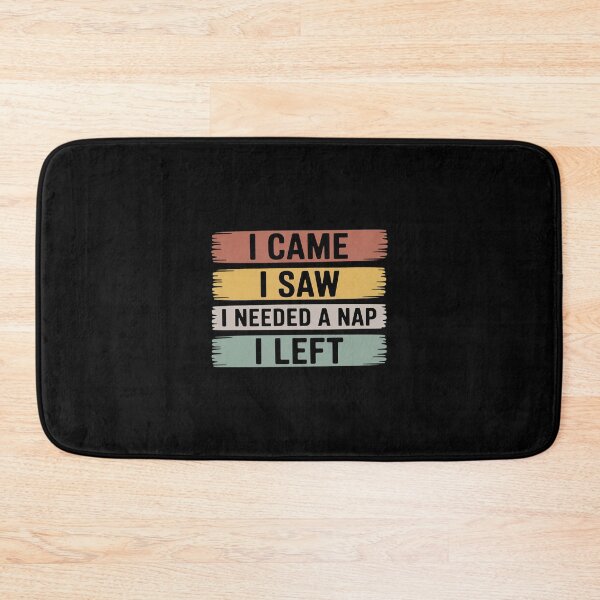 Item preview, I Came I Saw I Needed a Nap I Left designed and sold by LittleDame.