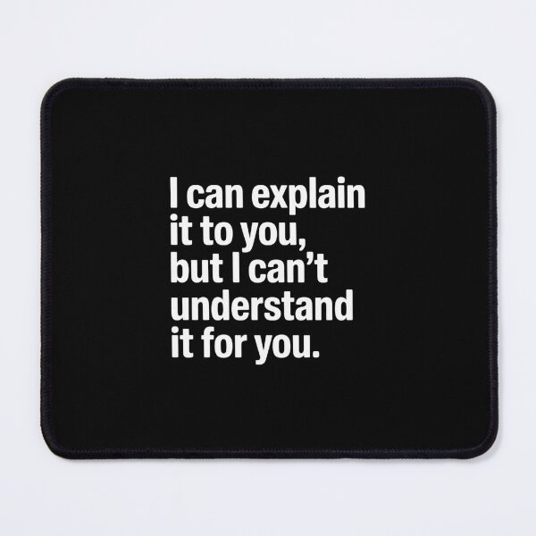 Item preview, I Can Explain It to You But I Can't Understand It for You designed and sold by GasVille.