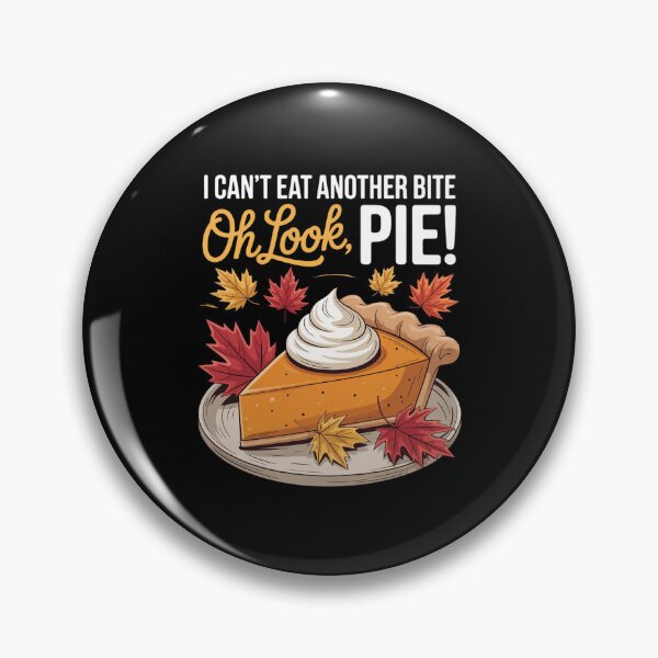 Item preview, I Can't Eat Another Bite Oh Look Pie Fall Thanksgiving designed and sold by GasVille.